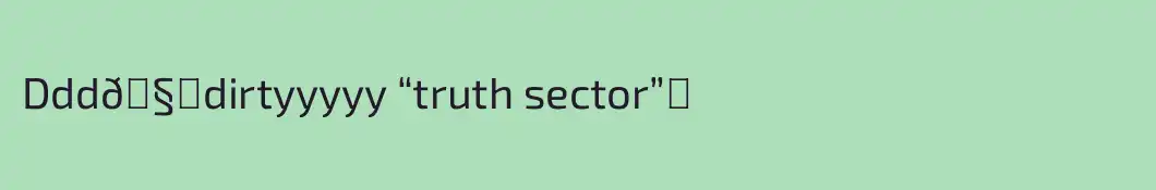 Ddd🧊dirtyyyyy “truth sector”⚖️